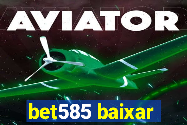 bet585 baixar